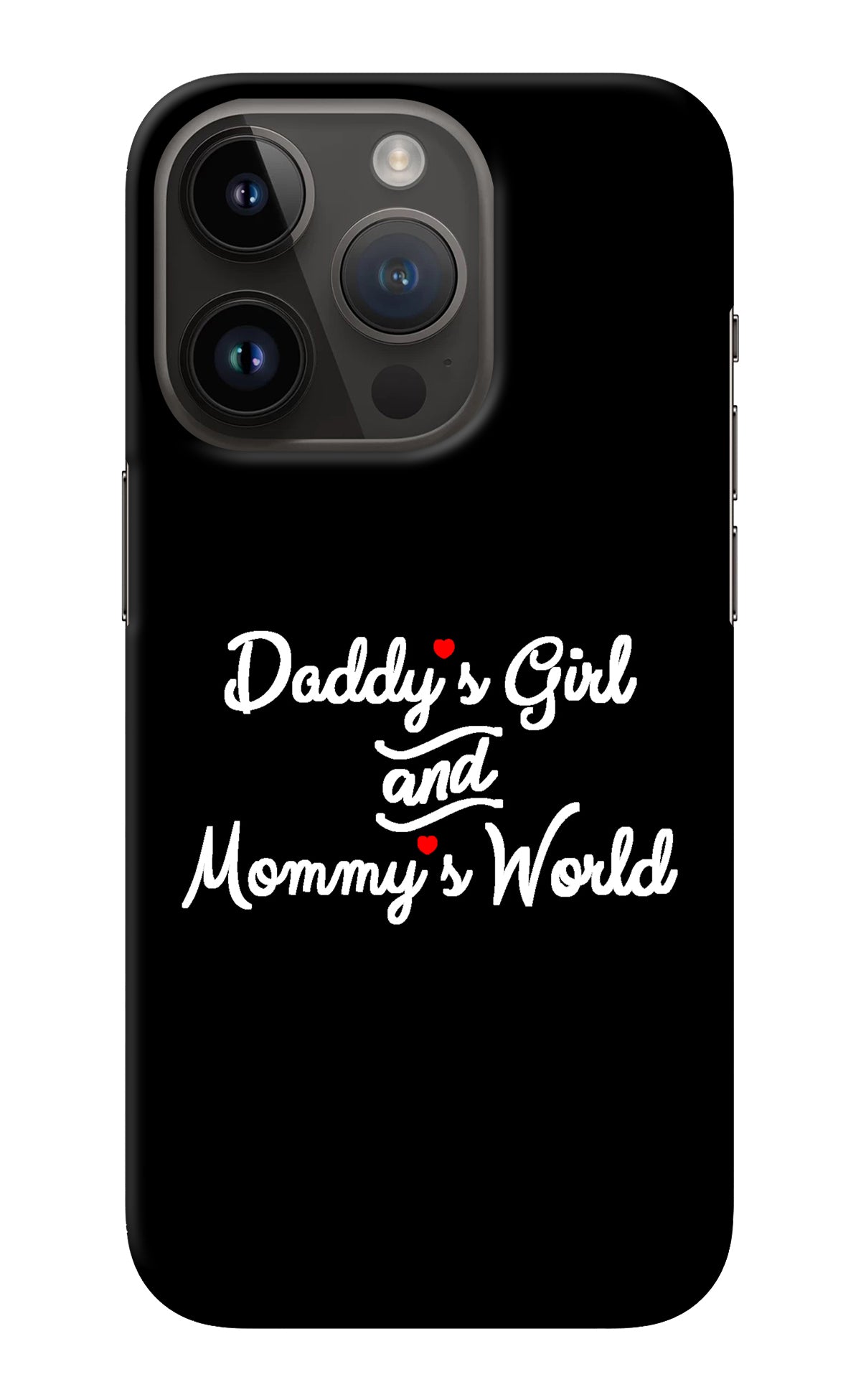 Daddy's Girl and Mommy's World iPhone 14 Pro Back Cover