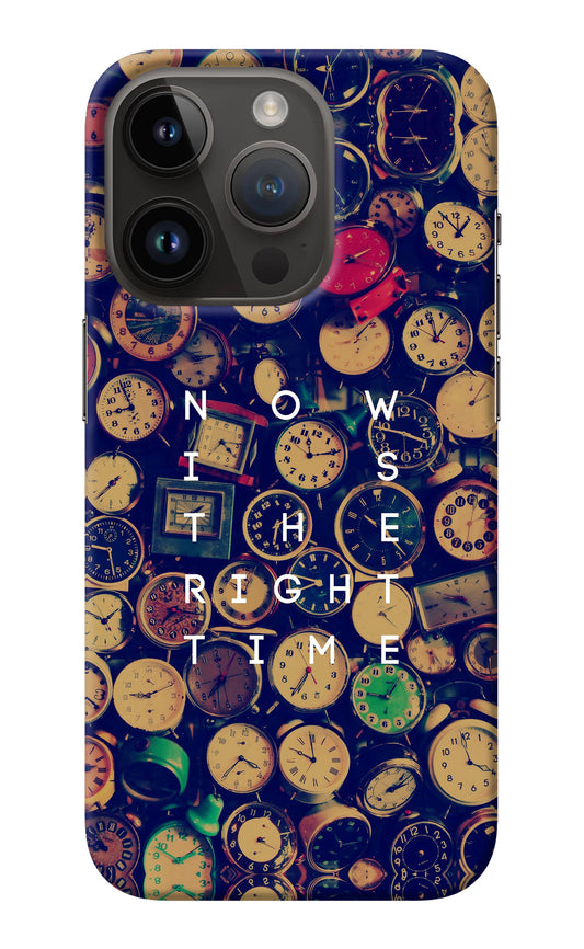 Now is the Right Time Quote iPhone 14 Pro Back Cover