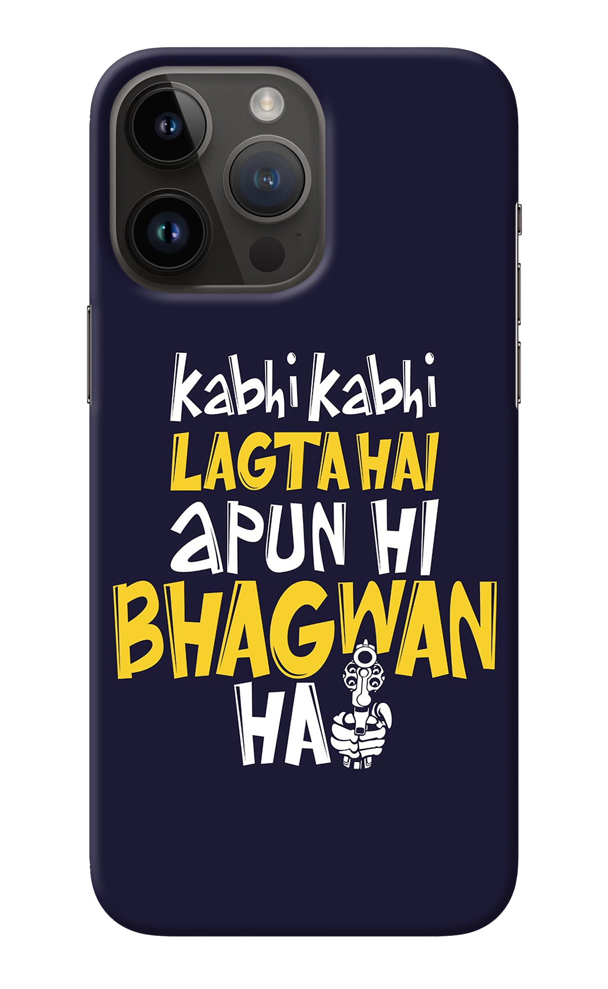 Kabhi Kabhi Lagta Hai Apun Hi Bhagwan Hai iPhone 14 Pro Max Back Cover