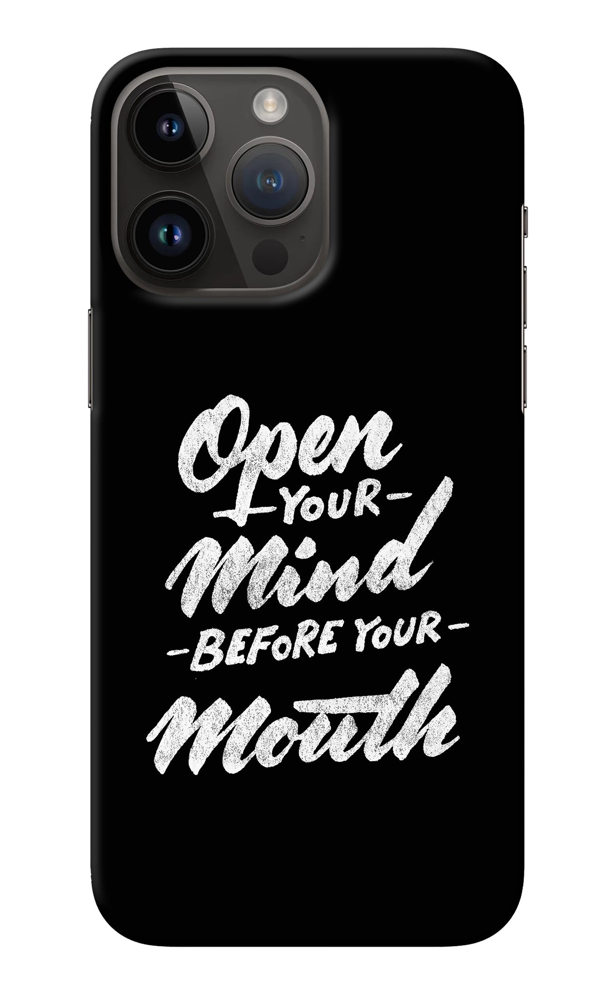 Open Your Mind Before Your Mouth iPhone 14 Pro Max Back Cover