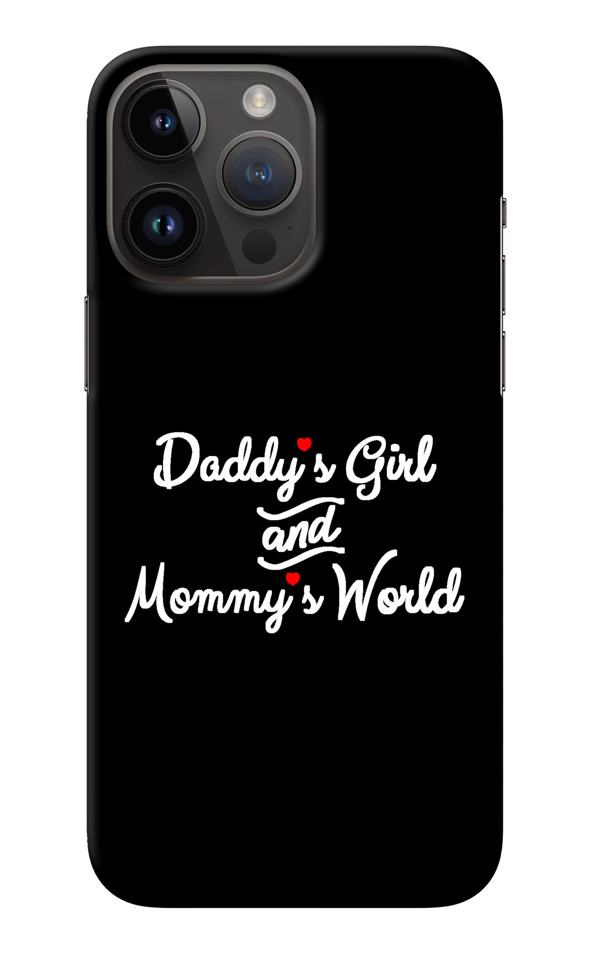 Daddy's Girl and Mommy's World iPhone 14 Pro Max Back Cover