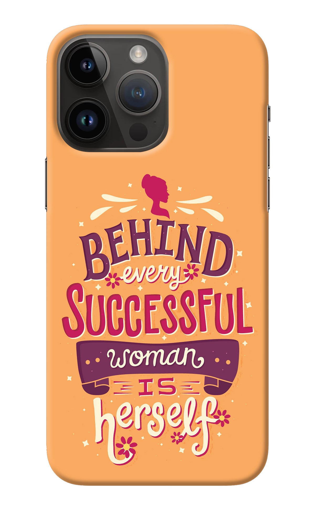 Behind Every Successful Woman There Is Herself iPhone 14 Pro Max Back Cover