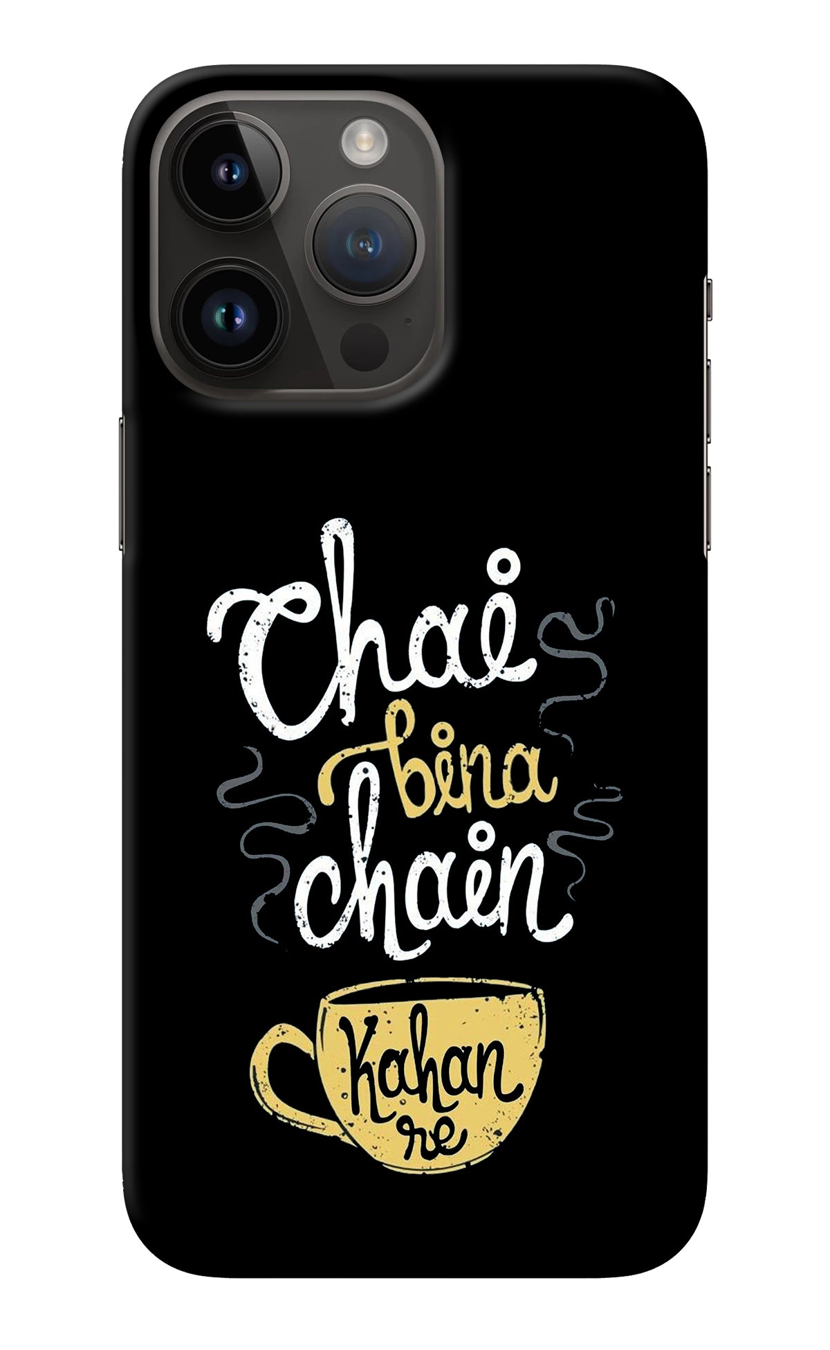 Chai Bina Chain Kaha Re iPhone 14 Pro Max Back Cover