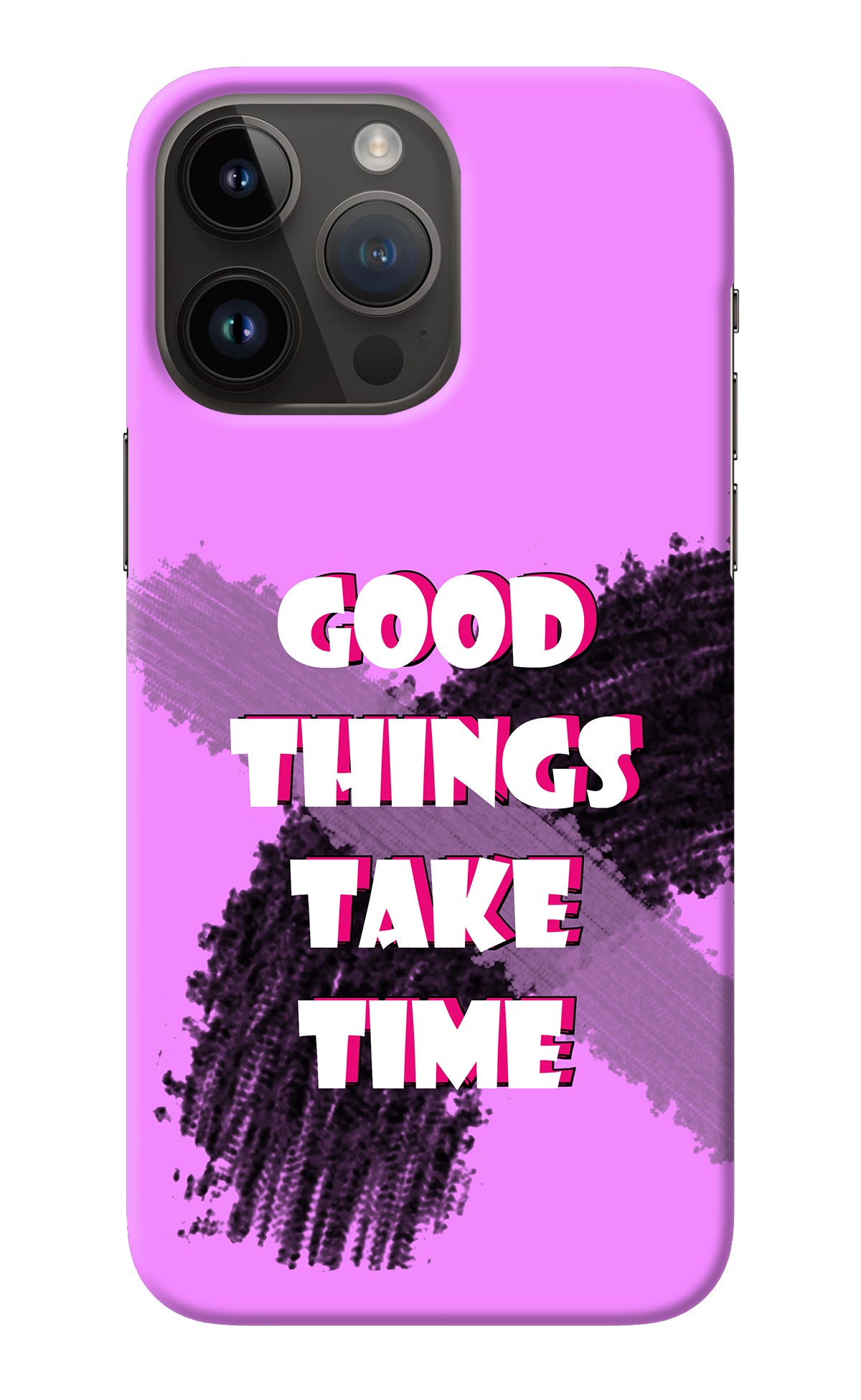 Good Things Take Time iPhone 14 Pro Max Back Cover