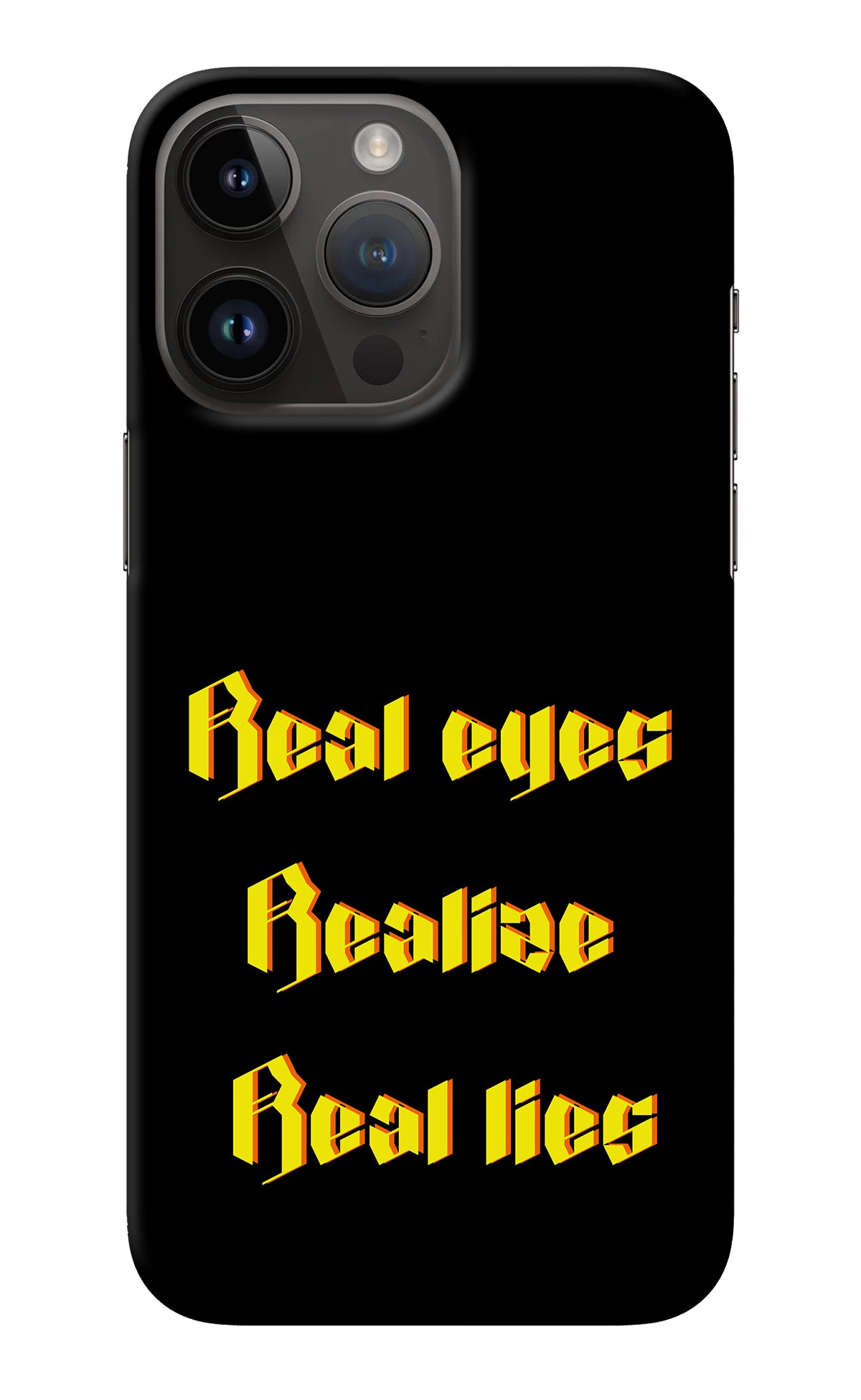 Real Eyes Realize Real Lies iPhone 14 Pro Max Back Cover