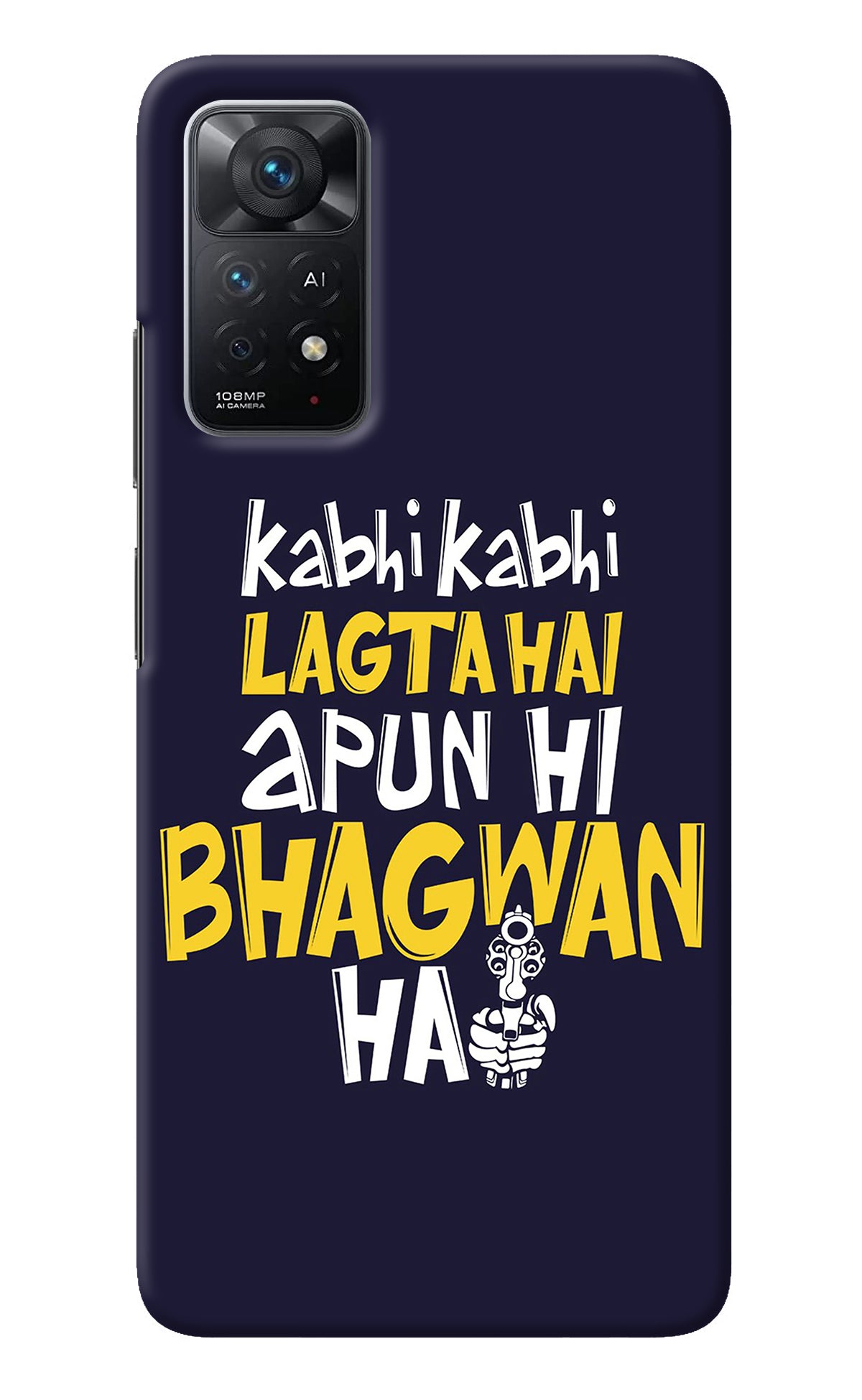 Kabhi Kabhi Lagta Hai Apun Hi Bhagwan Hai Redmi Note 11 Pro+ 5G Back Cover