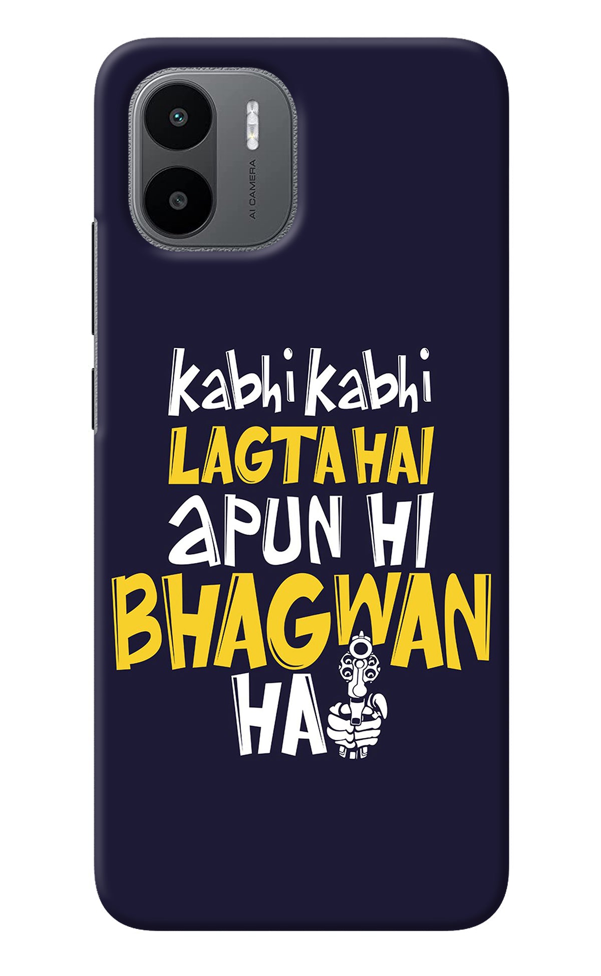 Kabhi Kabhi Lagta Hai Apun Hi Bhagwan Hai Redmi A1 Back Cover