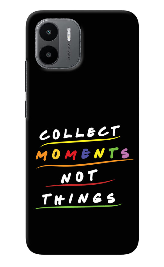 Collect Moments Not Things Redmi A1 Back Cover