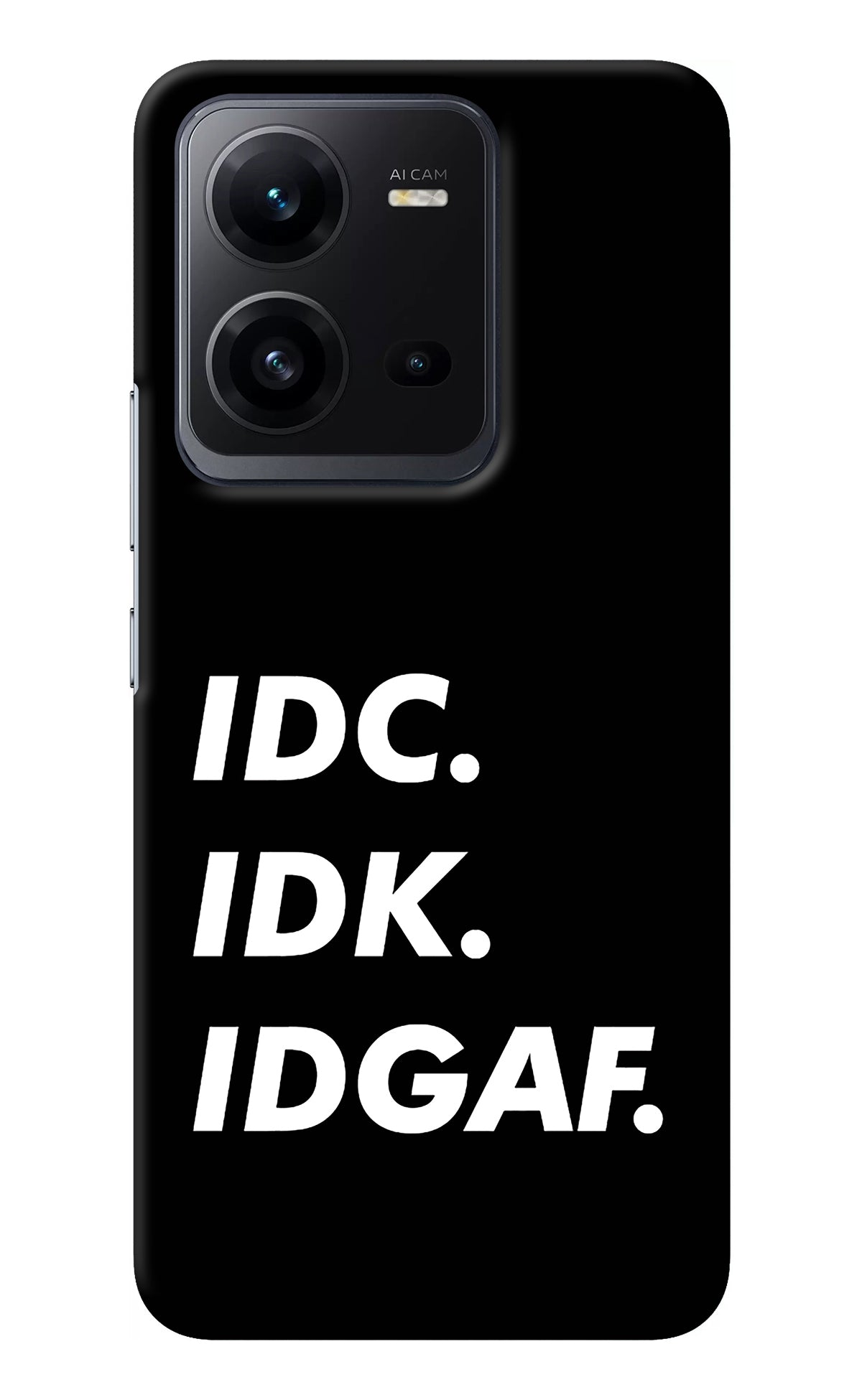 Idc Idk Idgaf Vivo V25 5G Back Cover