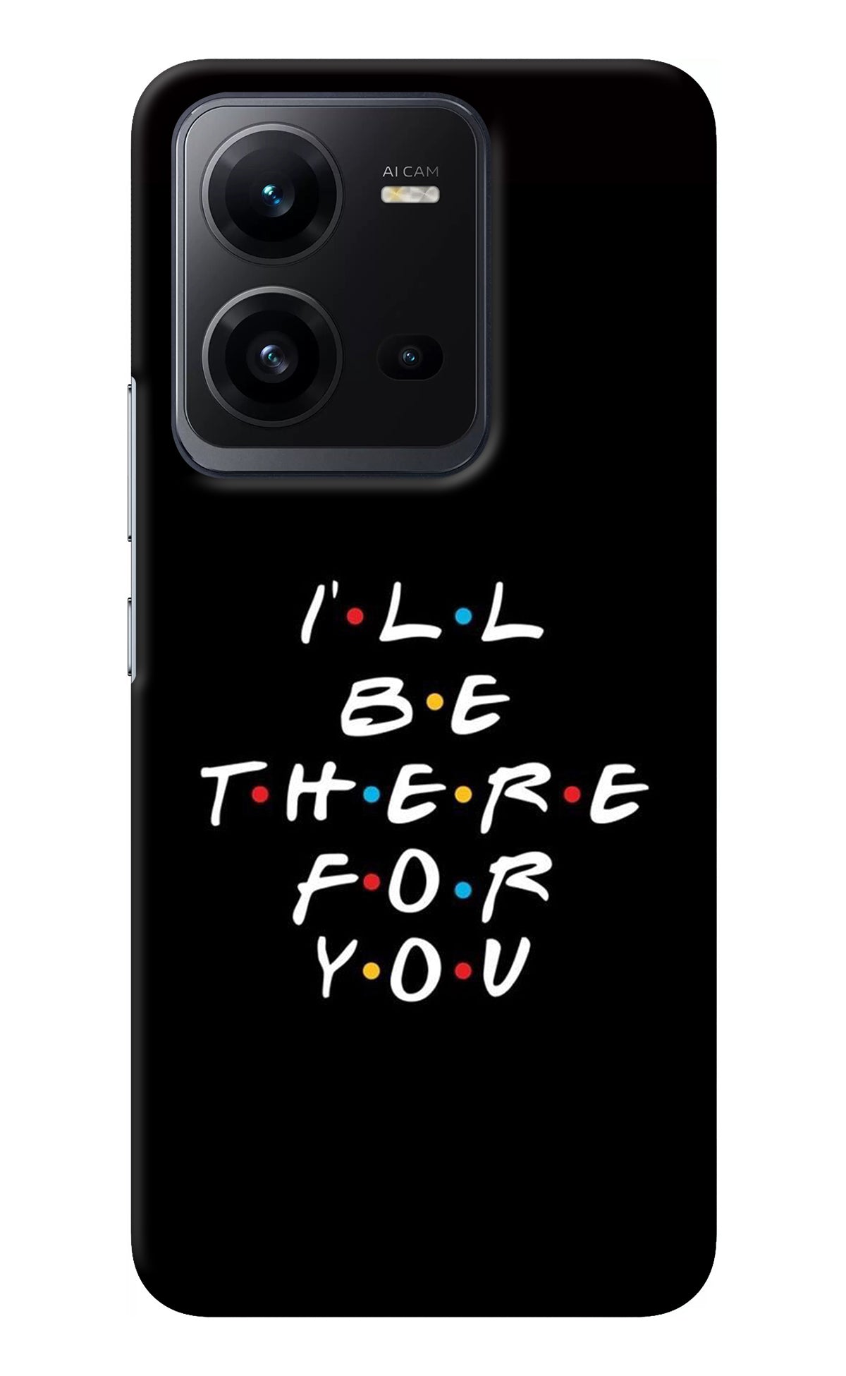 I'll Be There For You Vivo V25 5G Back Cover