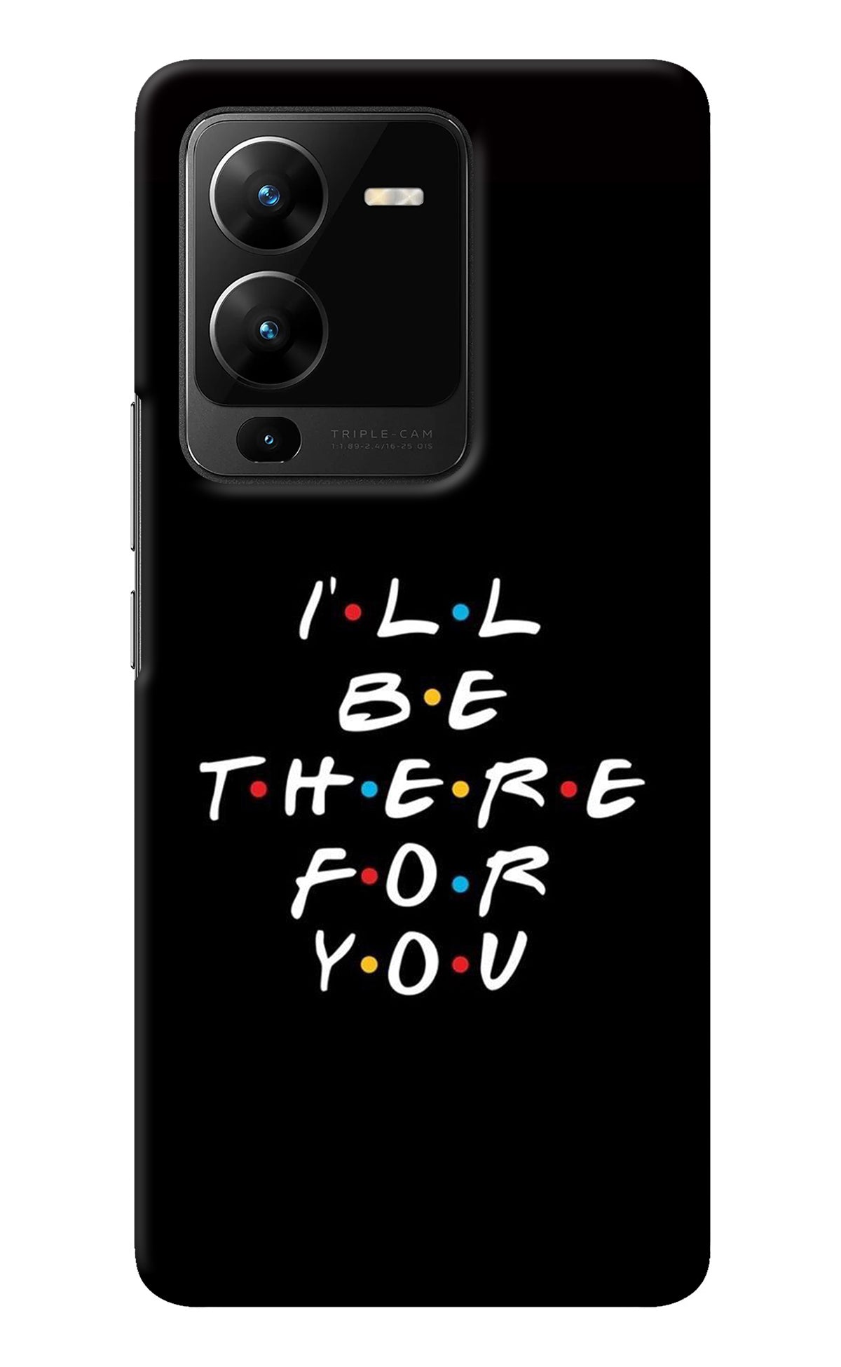 I'll Be There For You Vivo V25 Pro 5G Back Cover