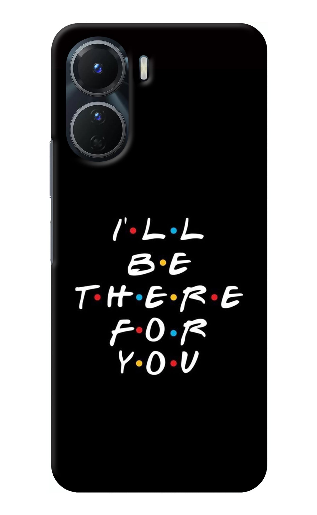 I'll Be There For You Vivo Y16 Back Cover