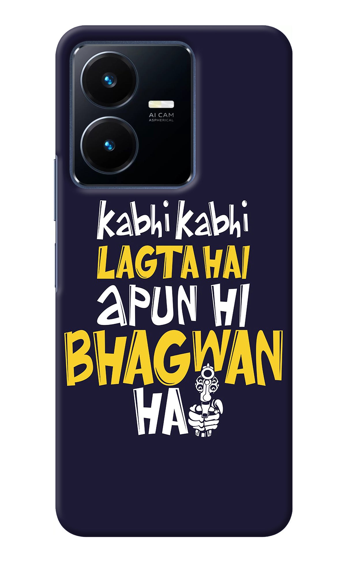 Kabhi Kabhi Lagta Hai Apun Hi Bhagwan Hai Vivo Y22 Back Cover