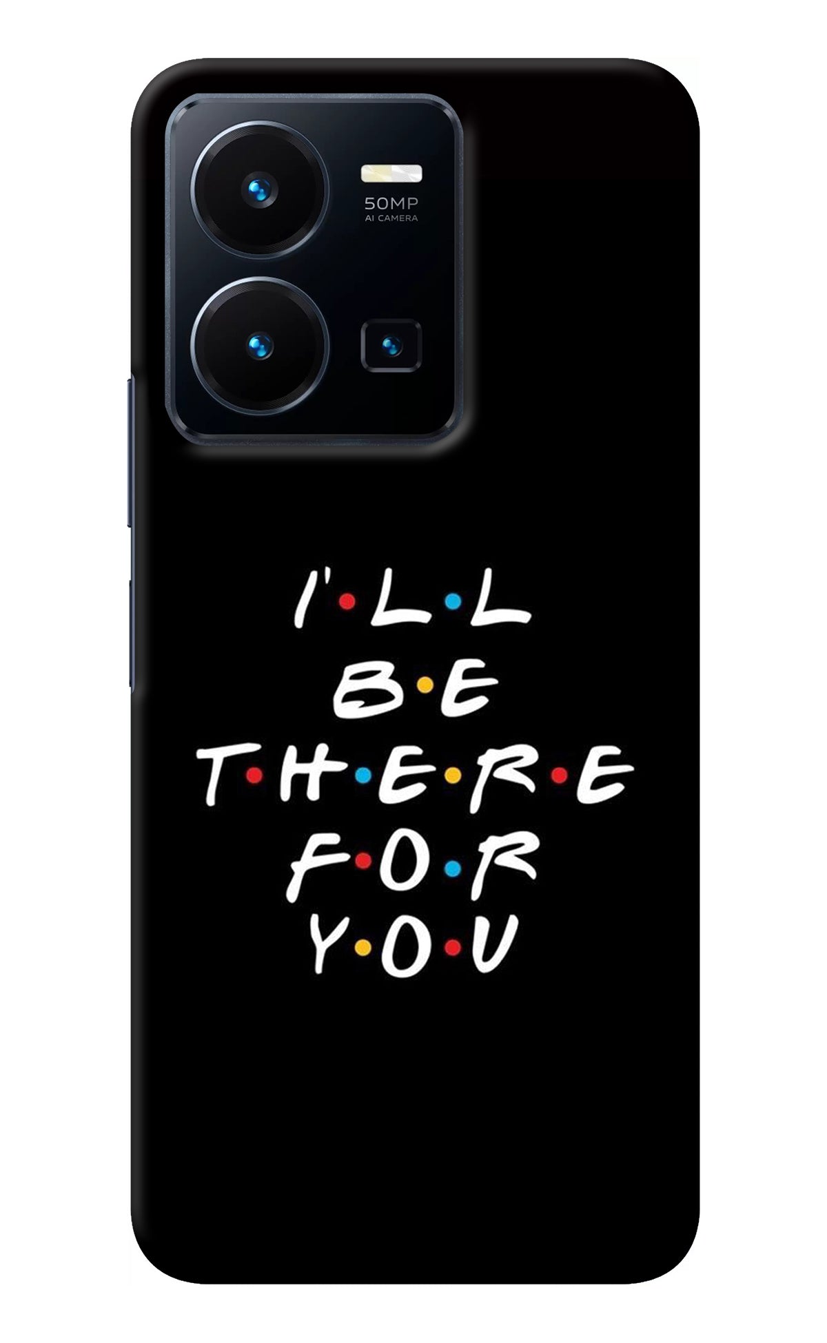 I'll Be There For You Vivo Y35 Back Cover