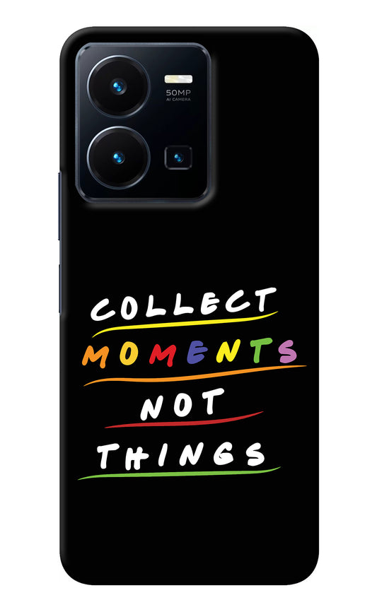 Collect Moments Not Things Vivo Y35 Back Cover