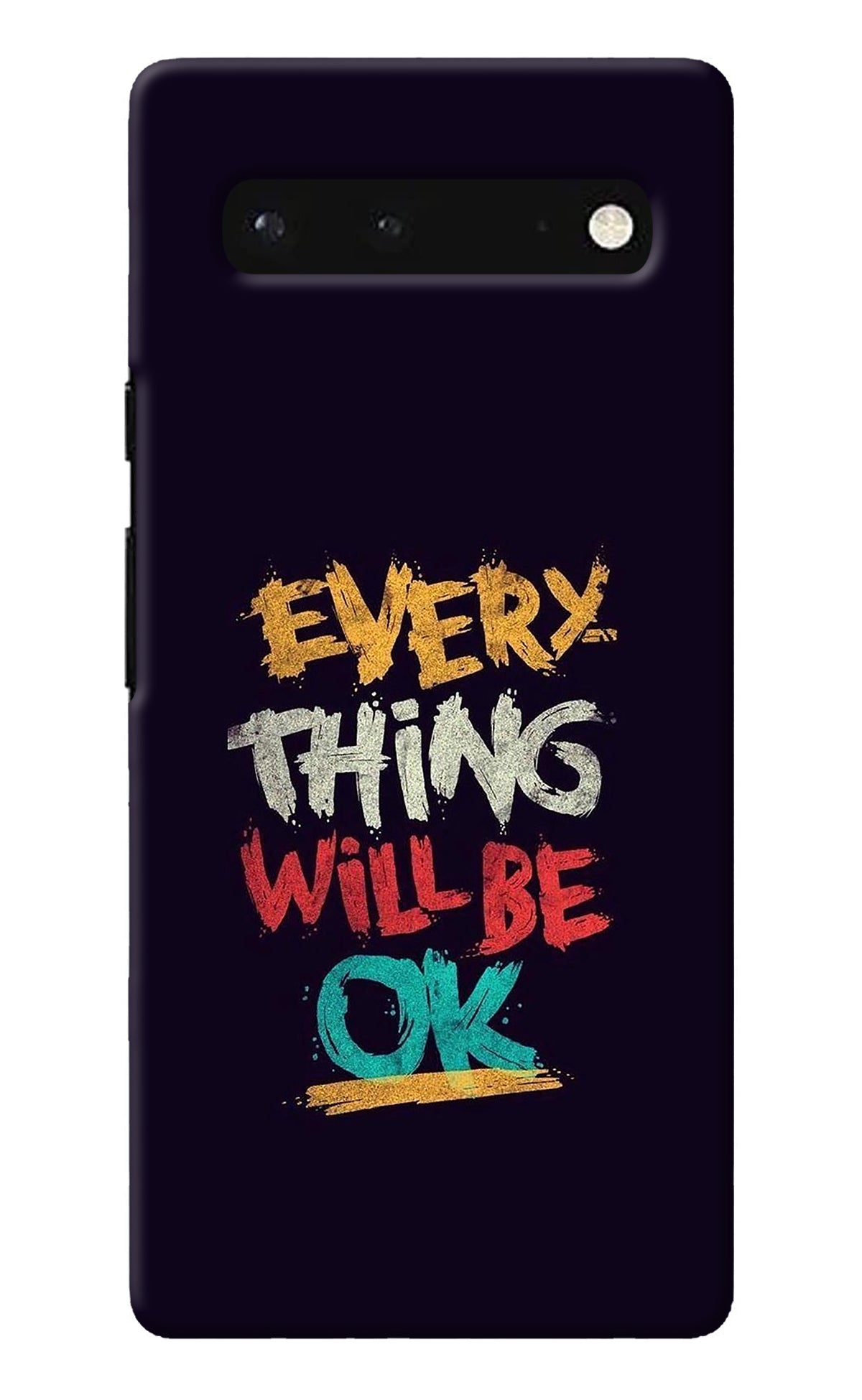 Everything Will Be Ok Google Pixel 6 Back Cover