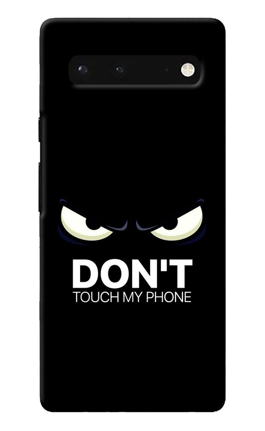 Don'T Touch My Phone Google Pixel 6 Back Cover