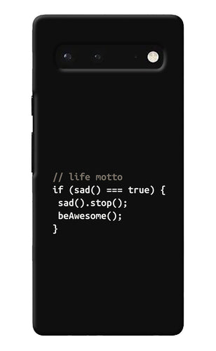 Life Motto Code Google Pixel 6 Back Cover