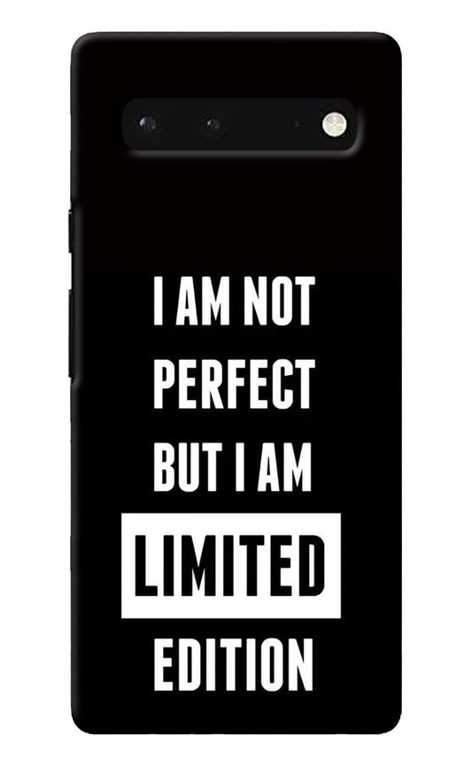 I Am Not Perfect But I Am Limited Edition Google Pixel 6 Back Cover