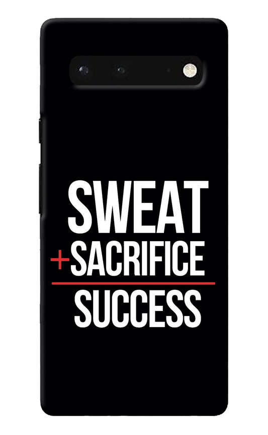 Sweat Sacrifice Success Google Pixel 6 Back Cover