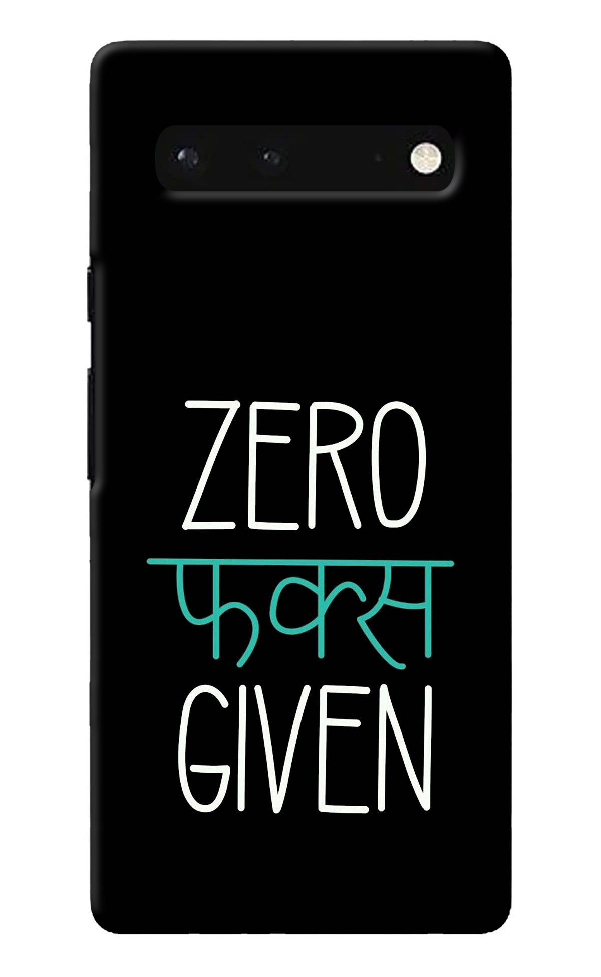 Zero Fucks Given Google Pixel 6 Back Cover