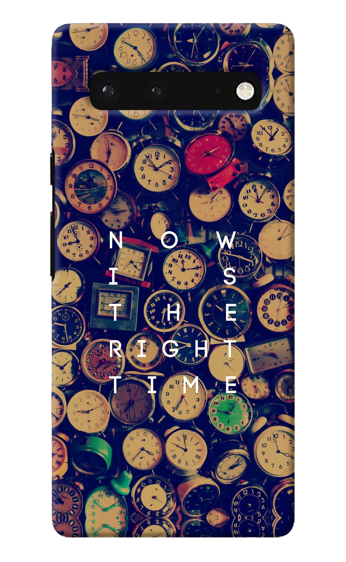 Now is the Right Time Quote Google Pixel 6 Back Cover