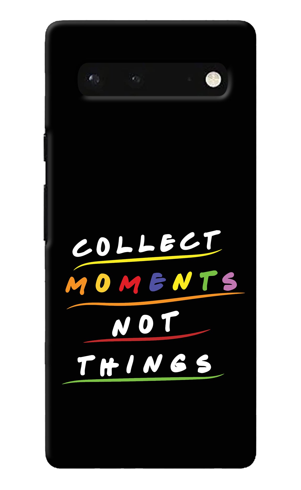 Collect Moments Not Things Google Pixel 6 Back Cover