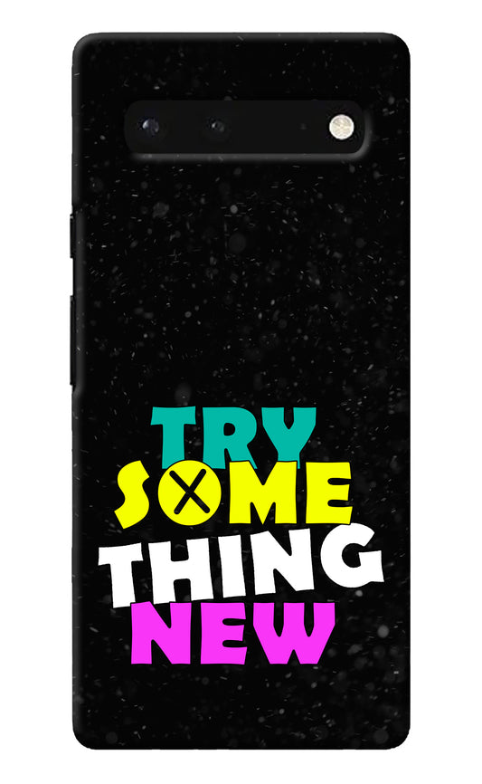 Try Something New Google Pixel 6 Back Cover