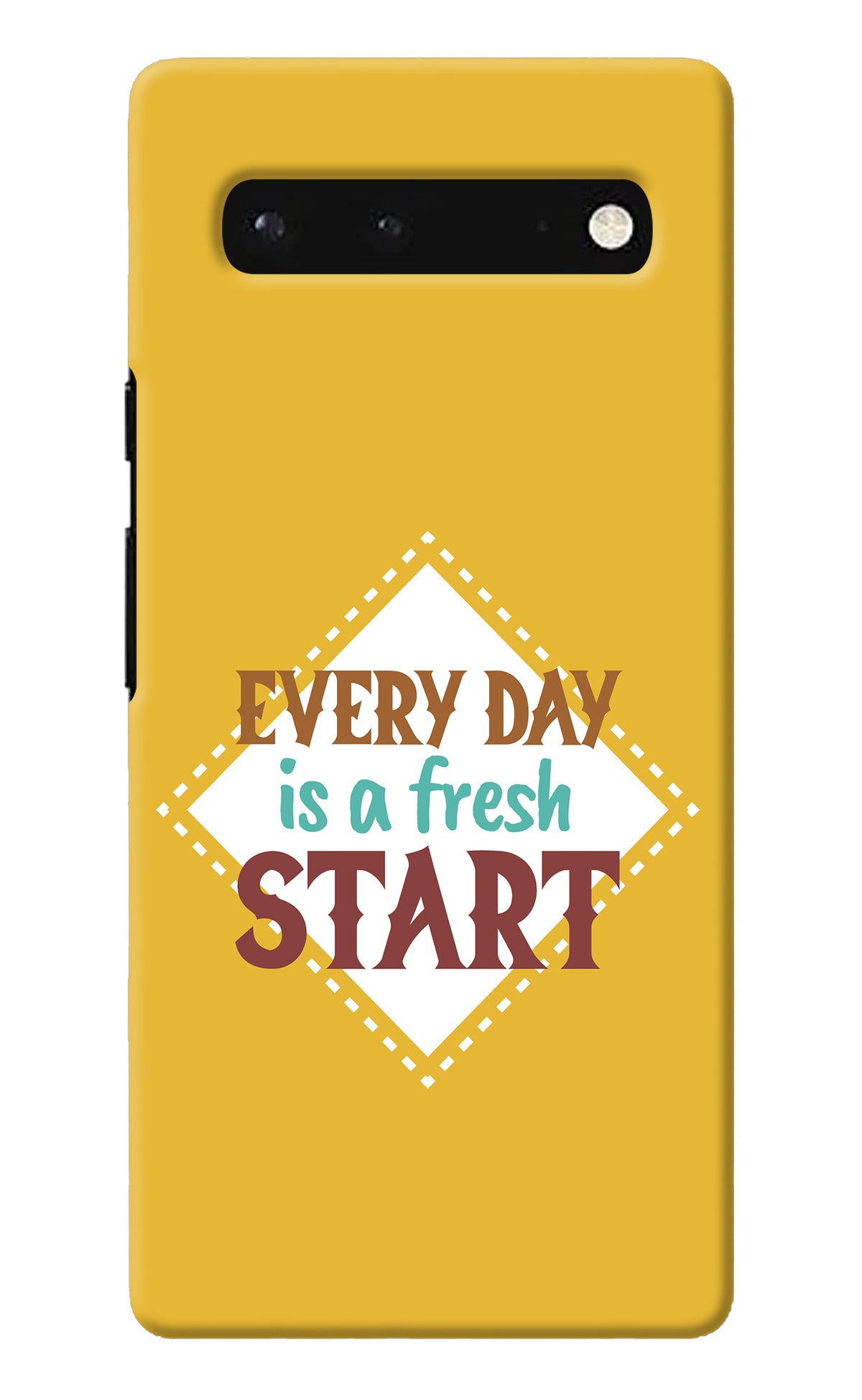 Every day is a Fresh Start Google Pixel 6 Back Cover
