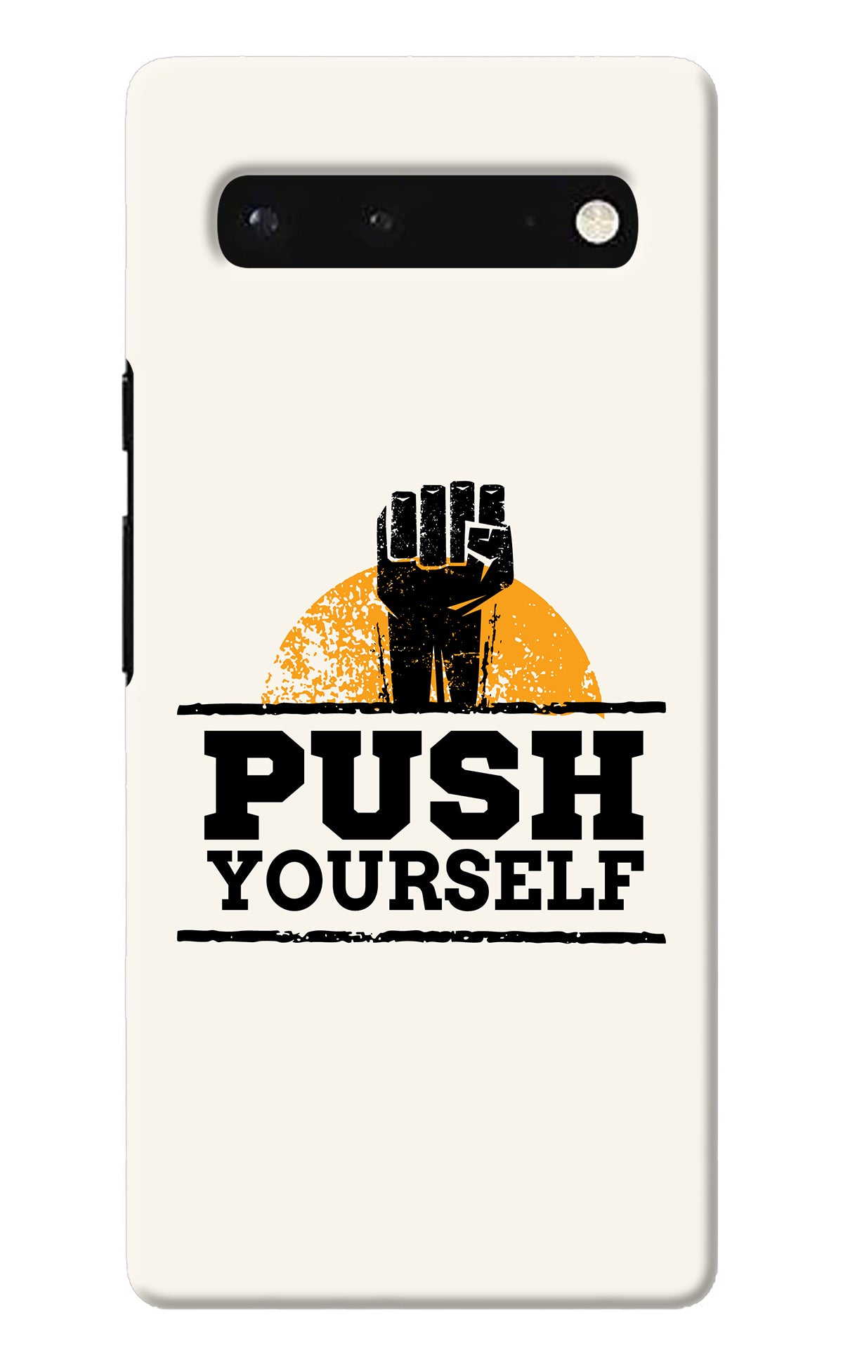 Push Yourself Google Pixel 6 Back Cover