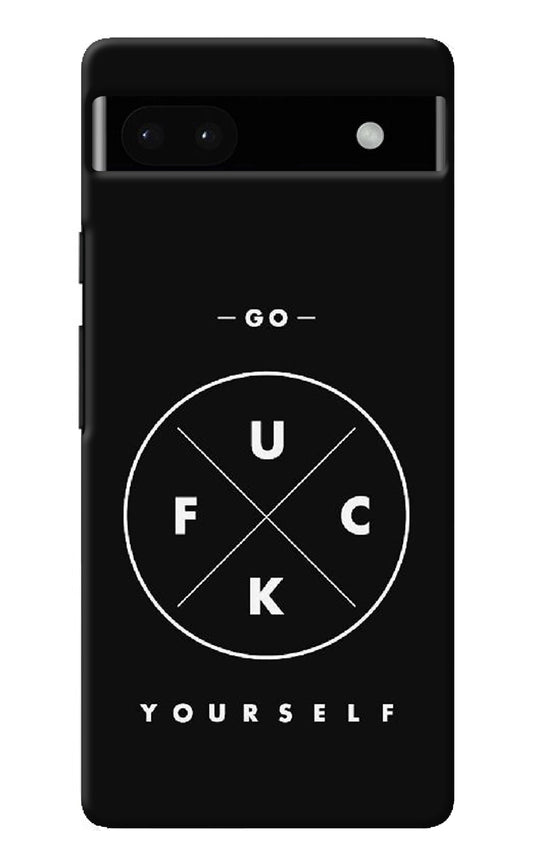 Go Fuck Yourself Google Pixel 6A Back Cover