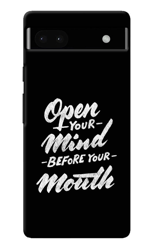Open Your Mind Before Your Mouth Google Pixel 6A Back Cover