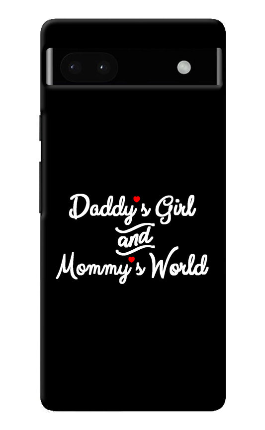 Daddy's Girl and Mommy's World Google Pixel 6A Back Cover