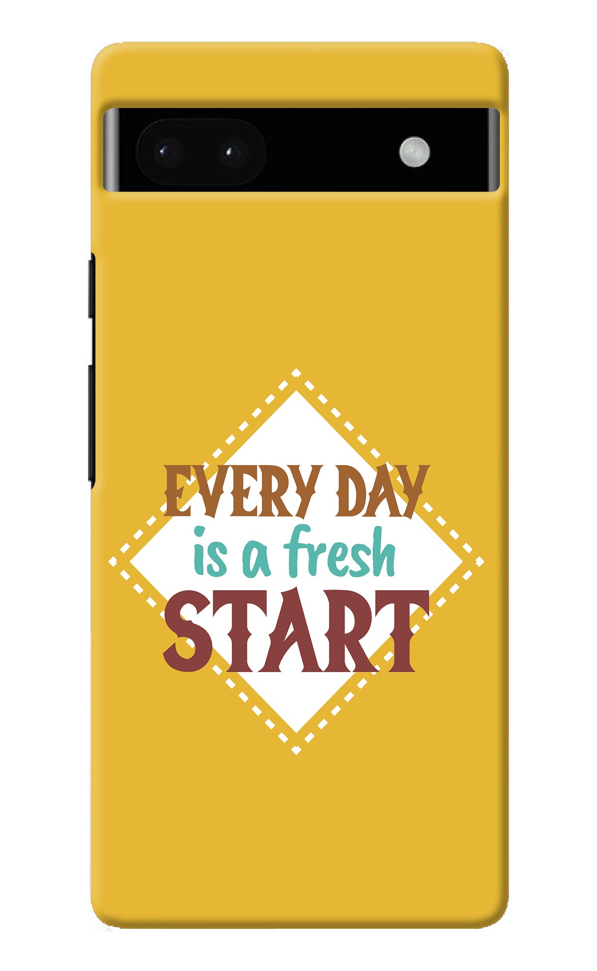 Every day is a Fresh Start Google Pixel 6A Back Cover