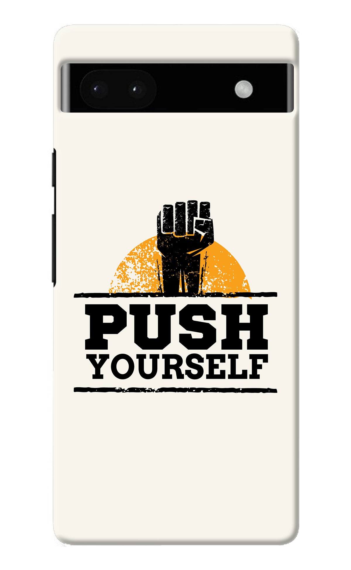Push Yourself Google Pixel 6A Back Cover