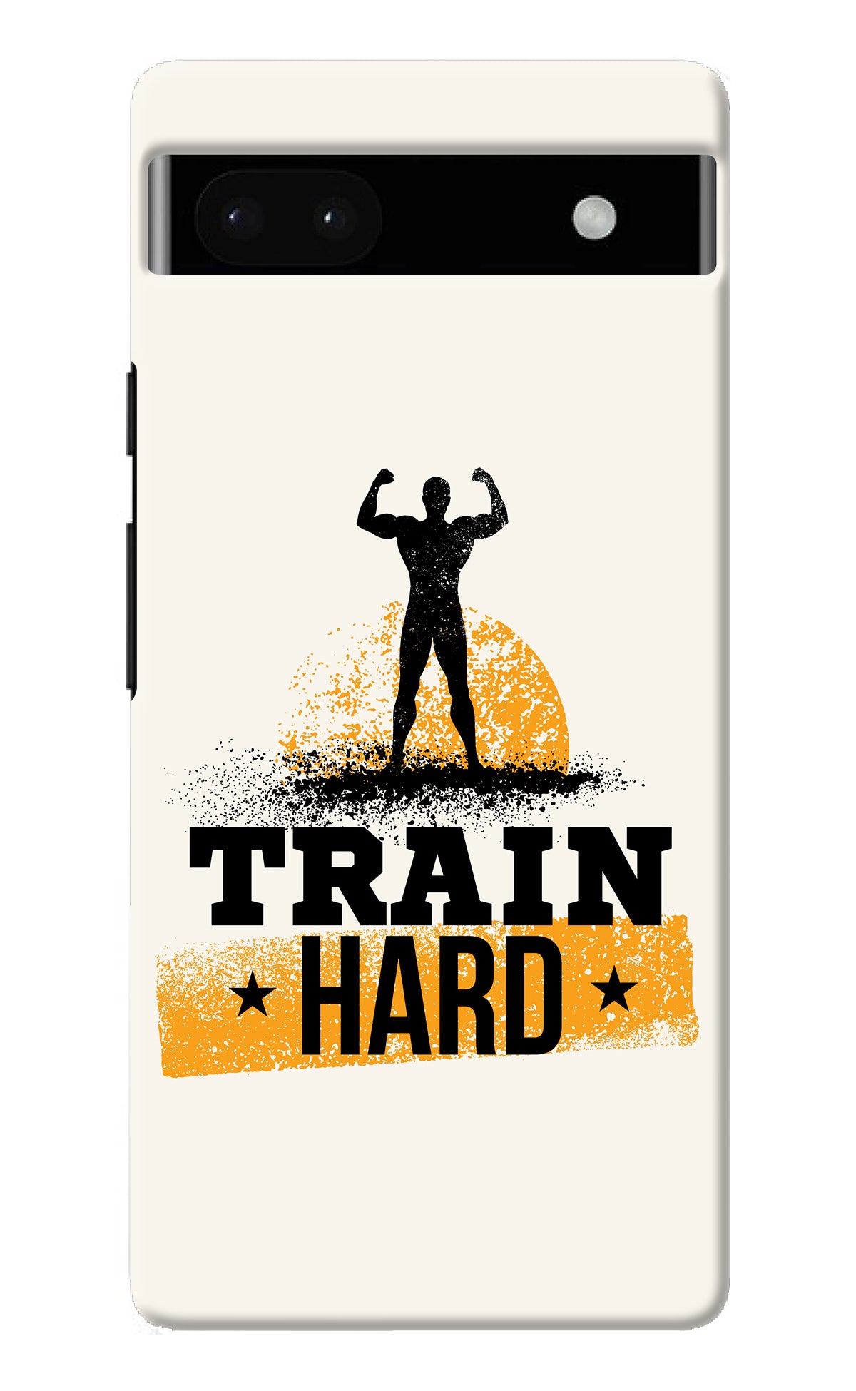 Train Hard Google Pixel 6A Back Cover