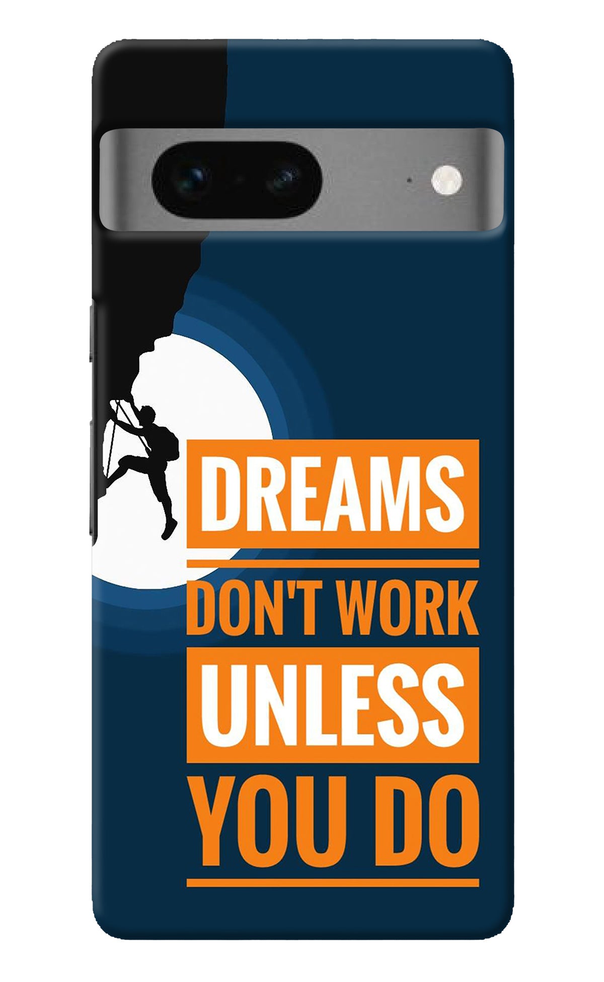 Dreams Don’T Work Unless You Do Google Pixel 7 Back Cover