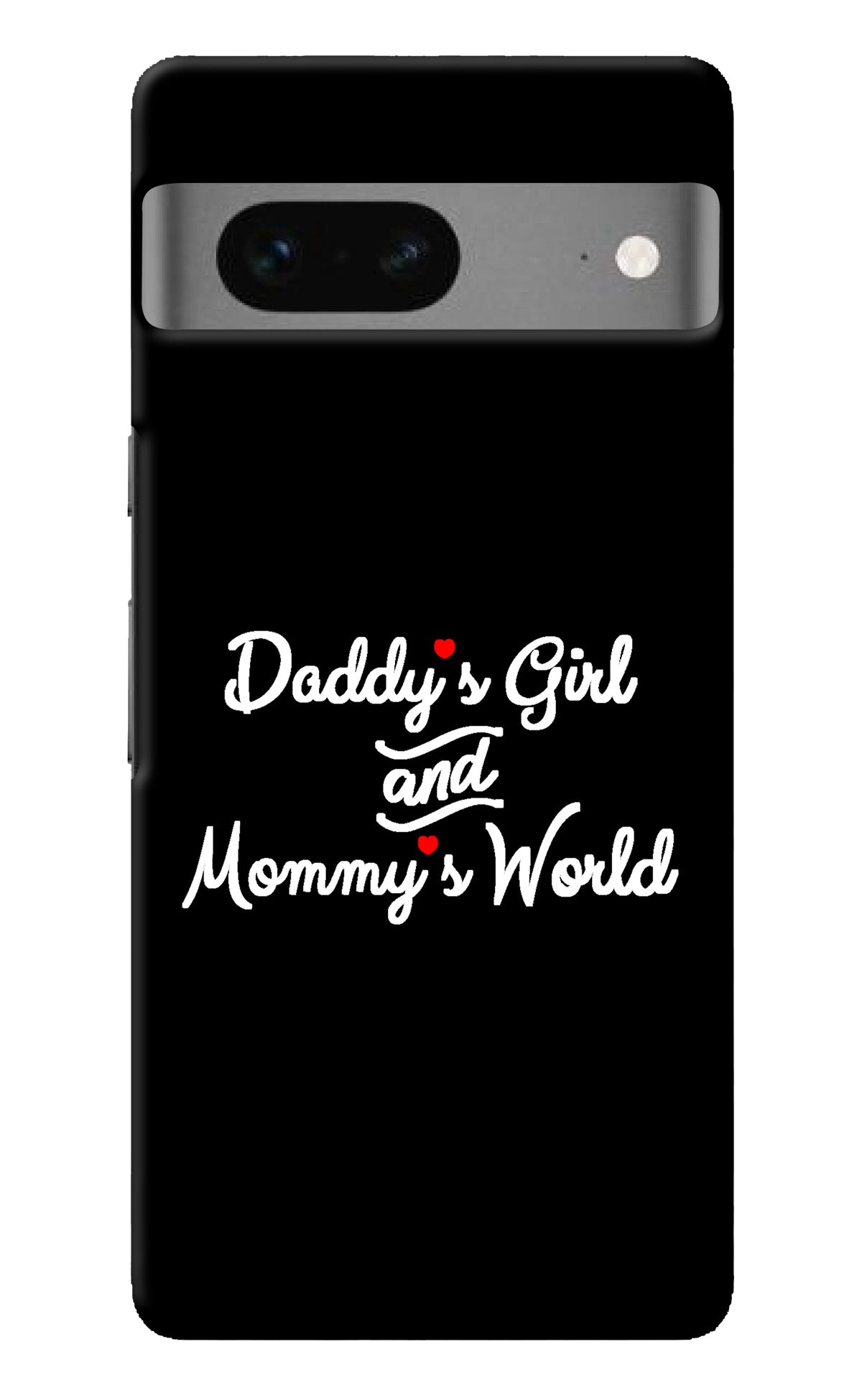 Daddy's Girl and Mommy's World Google Pixel 7 Back Cover