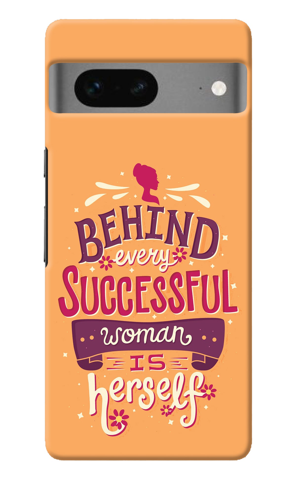 Behind Every Successful Woman There Is Herself Google Pixel 7 Back Cover