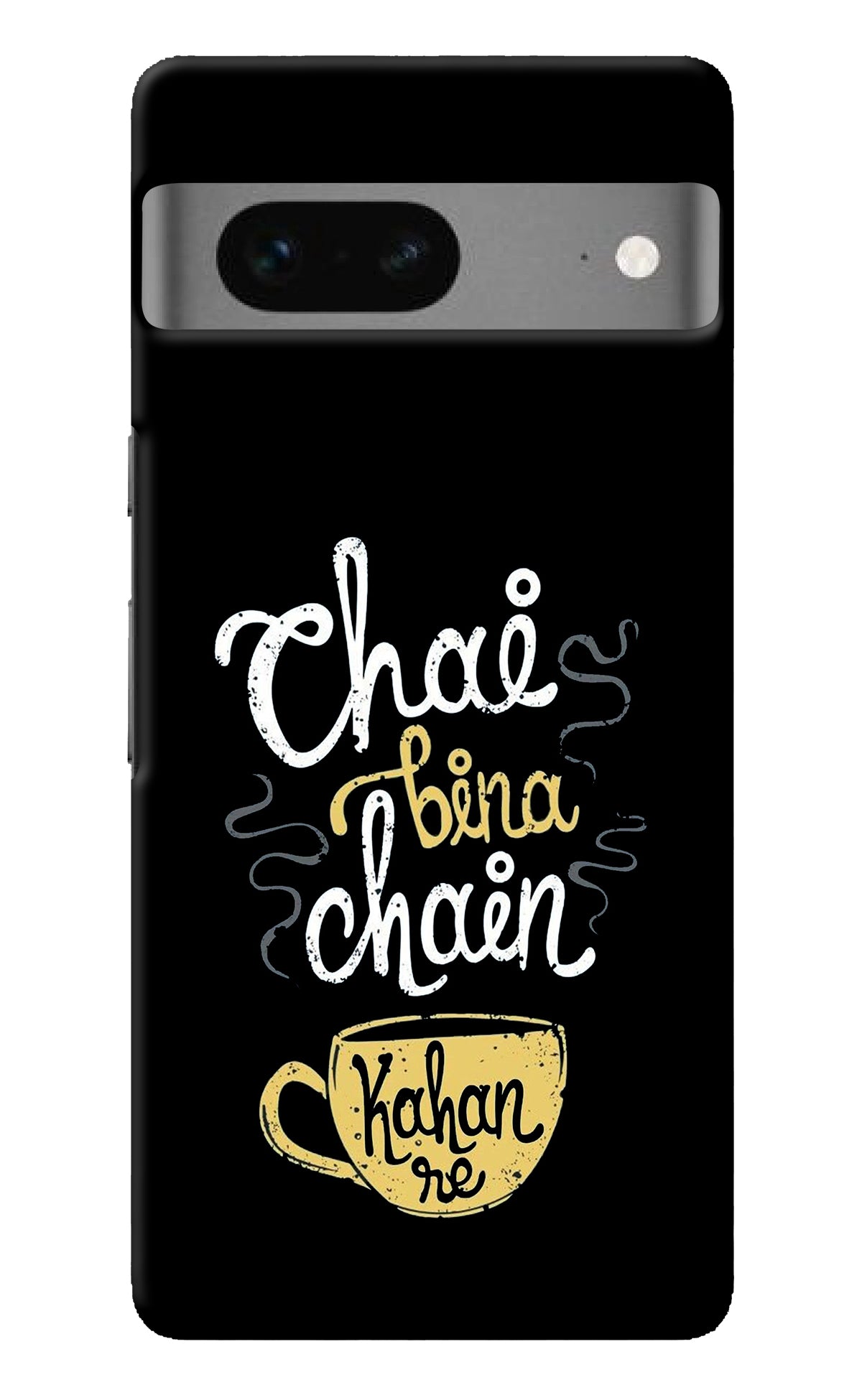 Chai Bina Chain Kaha Re Google Pixel 7 Back Cover