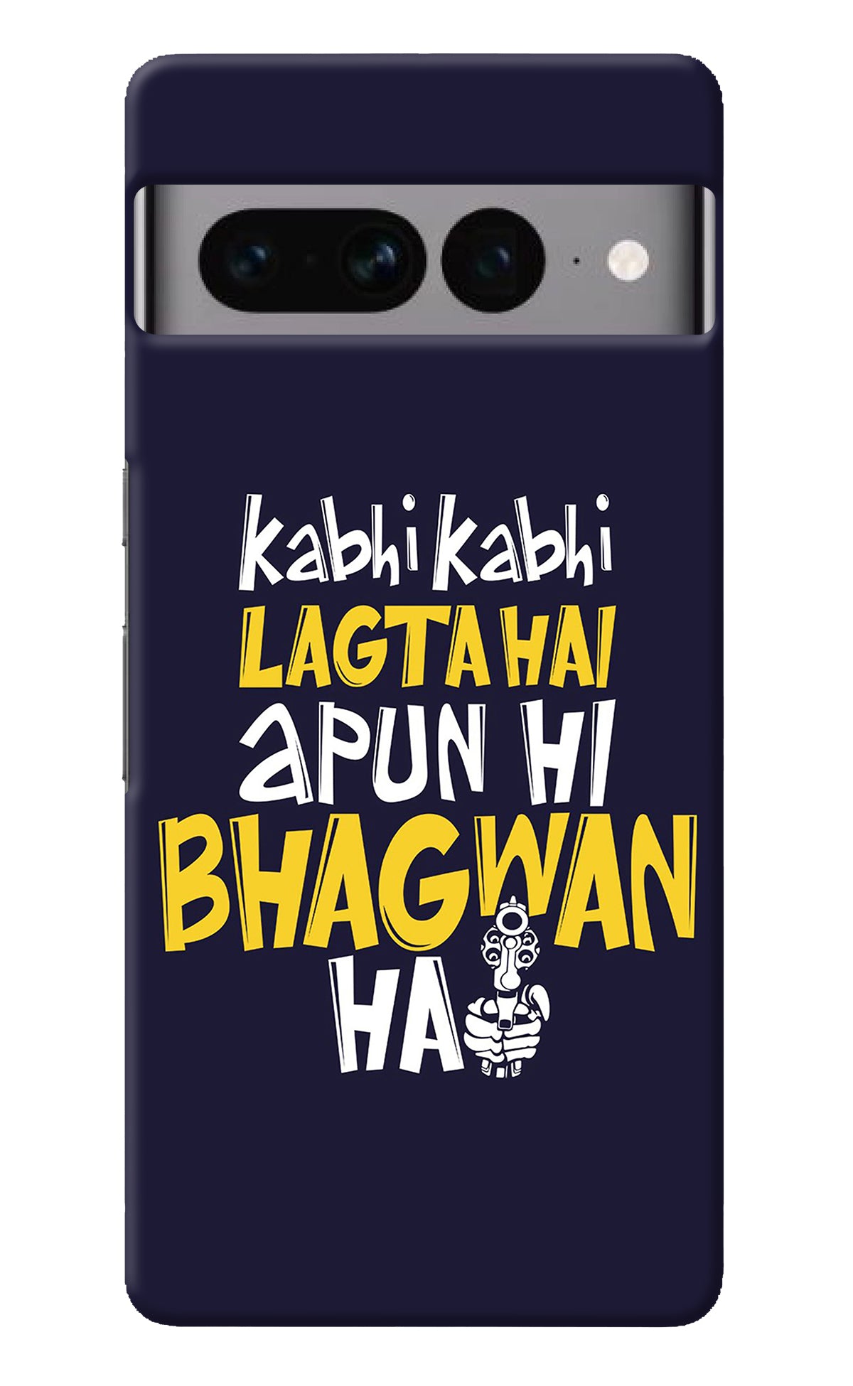 Kabhi Kabhi Lagta Hai Apun Hi Bhagwan Hai Google Pixel 7 Pro Back Cover