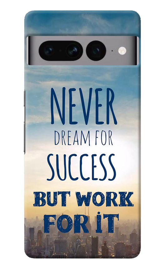Never Dream For Success But Work For It Google Pixel 7 Pro Back Cover