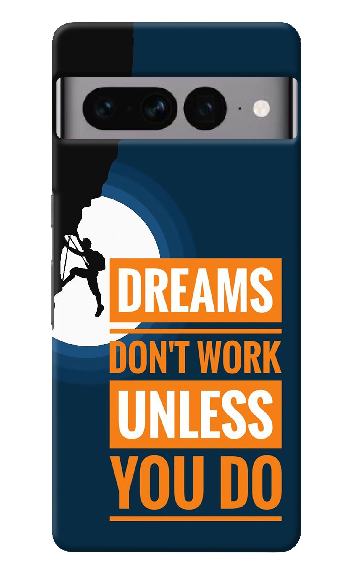 Dreams Don’T Work Unless You Do Google Pixel 7 Pro Back Cover