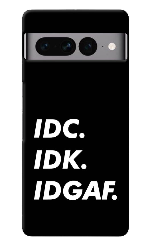 Idc Idk Idgaf Google Pixel 7 Pro Back Cover