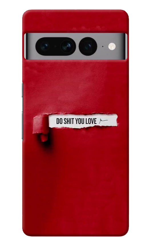 Do Shit You Love Google Pixel 7 Pro Back Cover
