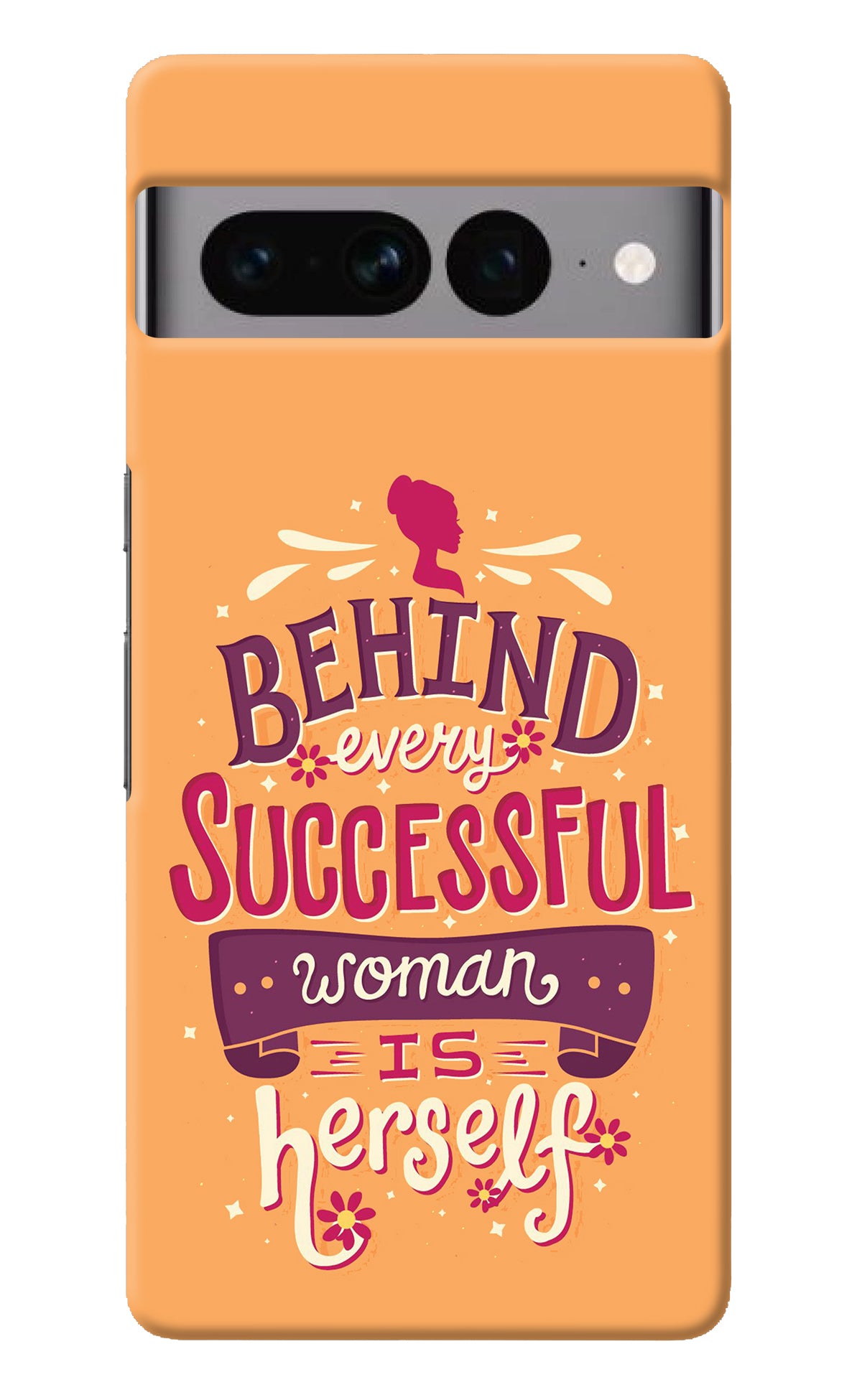 Behind Every Successful Woman There Is Herself Google Pixel 7 Pro Back Cover