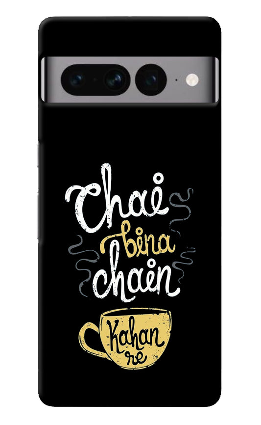 Chai Bina Chain Kaha Re Google Pixel 7 Pro Back Cover