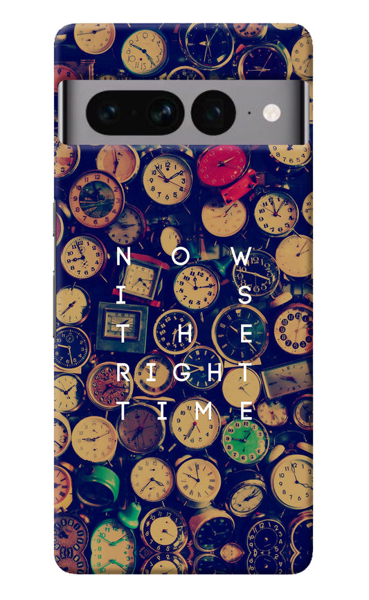 Now is the Right Time Quote Google Pixel 7 Pro Back Cover