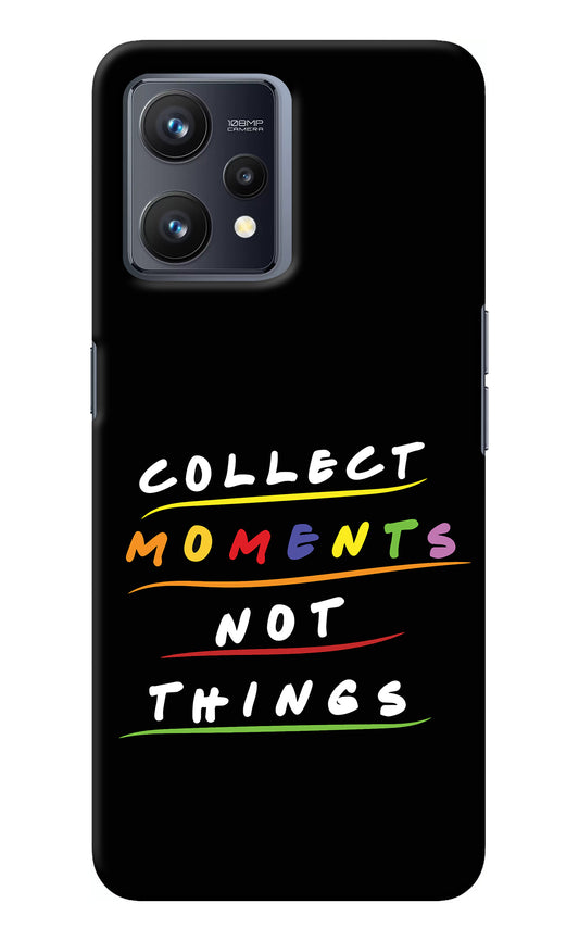 Collect Moments Not Things Realme 9 4G Back Cover