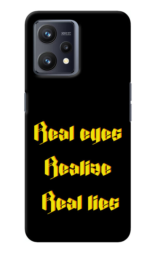 Real Eyes Realize Real Lies Realme 9 4G Back Cover